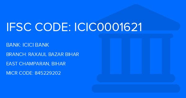 Icici Bank Raxaul Bazar Bihar Branch IFSC Code