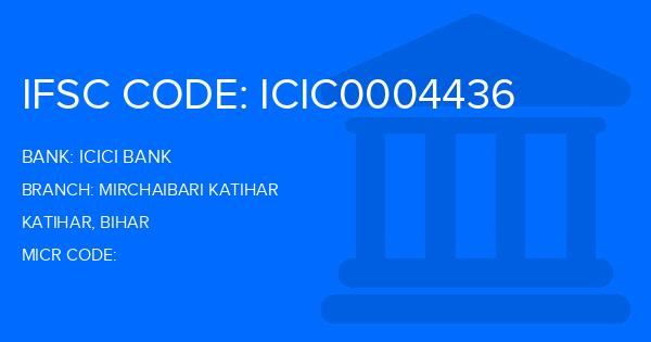 Icici Bank Mirchaibari Katihar Branch IFSC Code