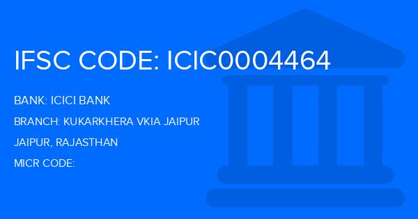 Icici Bank Kukarkhera Vkia Jaipur Branch IFSC Code