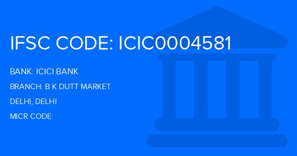 Icici Bank B K Dutt Market Branch IFSC Code