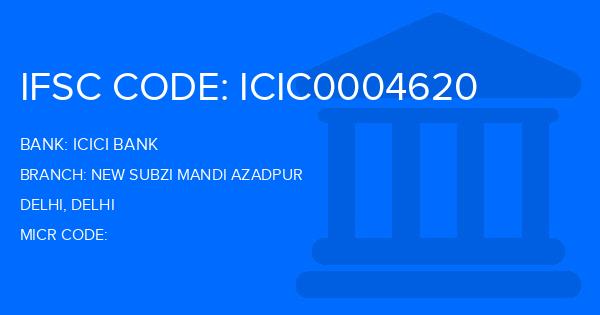 Icici Bank New Subzi Mandi Azadpur Branch IFSC Code