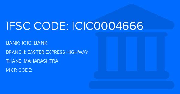 Icici Bank Easter Express Highway Branch IFSC Code