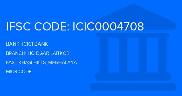 Icici Bank Hq Dgar Laitkor Branch IFSC Code