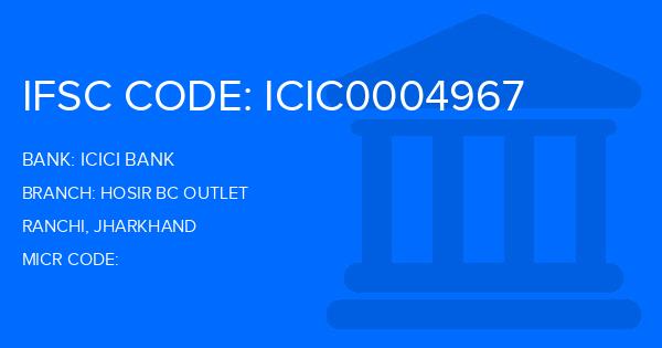Icici Bank Hosir Bc Outlet Branch IFSC Code
