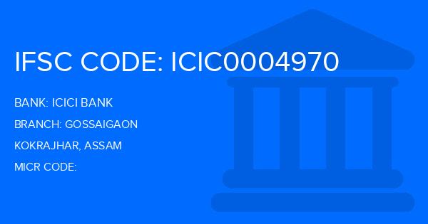 Icici Bank Gossaigaon Branch IFSC Code