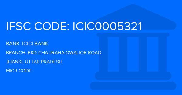 Icici Bank Bkd Chauraha Gwalior Road Branch IFSC Code
