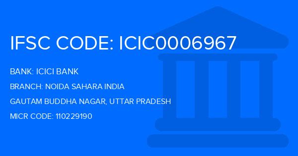 Icici Bank Noida Sahara India Branch IFSC Code