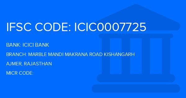 Icici Bank Marble Mandi Makrana Road Kishangarh Branch IFSC Code