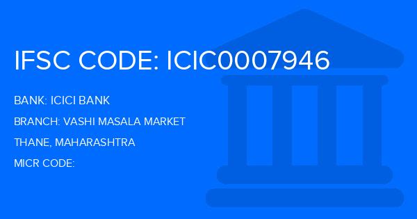 Icici Bank Vashi Masala Market Branch IFSC Code