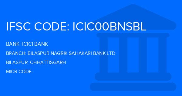 Icici Bank Bilaspur Nagrik Sahakari Bank Ltd Branch IFSC Code
