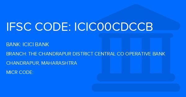 Icici Bank The Chandrapur District Central Co Operative Bank Branch IFSC Code