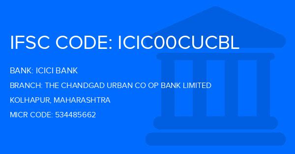 Icici Bank The Chandgad Urban Co Op Bank Limited Branch IFSC Code