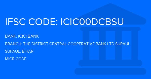 Icici Bank The District Central Cooperative Bank Ltd Supaul Branch IFSC Code