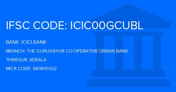 Icici Bank The Guruvayur Co Operative Urban Bank Branch IFSC Code