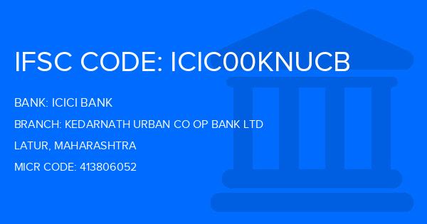 Icici Bank Kedarnath Urban Co Op Bank Ltd Branch IFSC Code