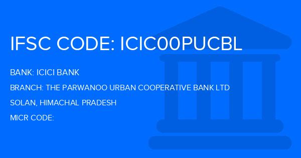 Icici Bank The Parwanoo Urban Cooperative Bank Ltd Branch IFSC Code
