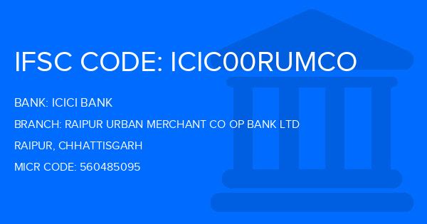 Icici Bank Raipur Urban Merchant Co Op Bank Ltd Branch IFSC Code