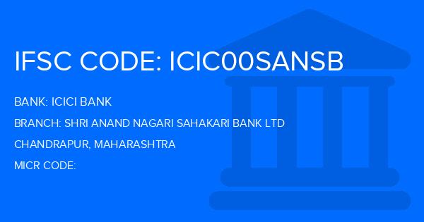 Icici Bank Shri Anand Nagari Sahakari Bank Ltd Branch IFSC Code