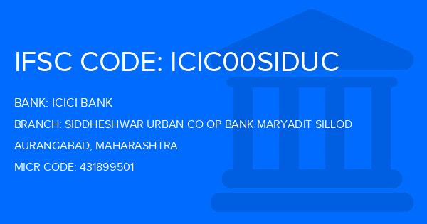 Icici Bank Siddheshwar Urban Co Op Bank Maryadit Sillod Branch IFSC Code