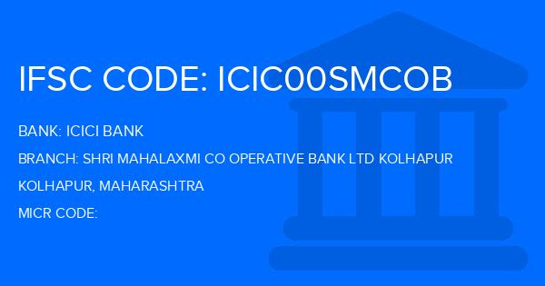 Icici Bank Shri Mahalaxmi Co Operative Bank Ltd Kolhapur Branch IFSC Code