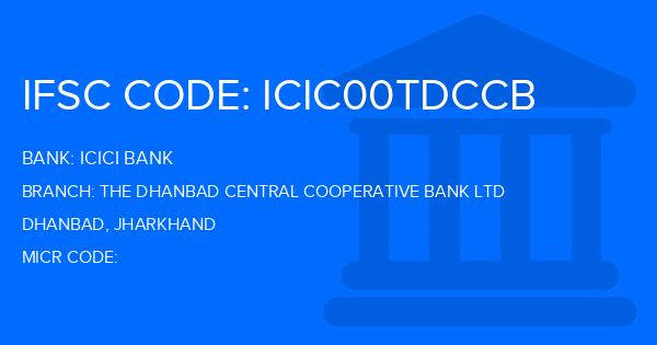 Icici Bank The Dhanbad Central Cooperative Bank Ltd Branch IFSC Code