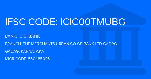 Icici Bank The Merchants Urban Co Op Bank Ltd Gadag Branch IFSC Code