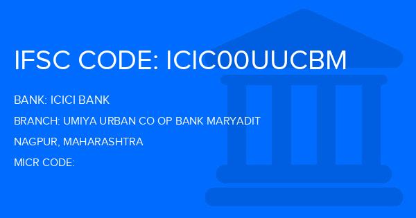 Icici Bank Umiya Urban Co Op Bank Maryadit Branch IFSC Code