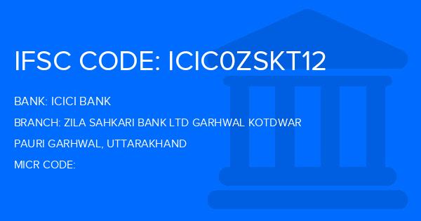 Icici Bank Zila Sahkari Bank Ltd Garhwal Kotdwar Branch IFSC Code