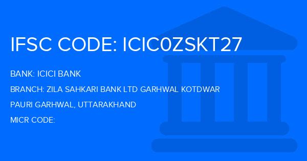 Icici Bank Zila Sahkari Bank Ltd Garhwal Kotdwar Branch IFSC Code