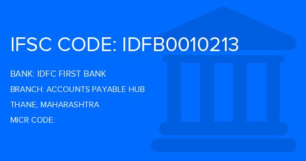 Idfc First Bank Accounts Payable Hub Branch IFSC Code