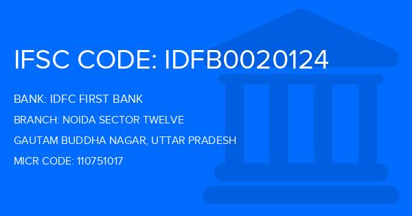 Idfc First Bank Noida Sector Twelve Branch IFSC Code