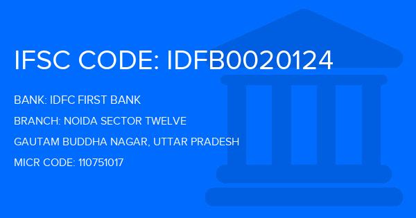 Idfc First Bank Noida Sector Twelve Branch IFSC Code