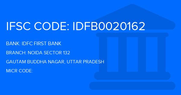 Idfc First Bank Noida Sector 132 Branch IFSC Code