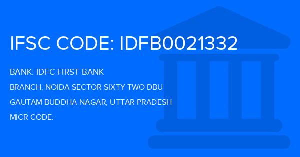 Idfc First Bank Noida Sector Sixty Two Dbu Branch IFSC Code