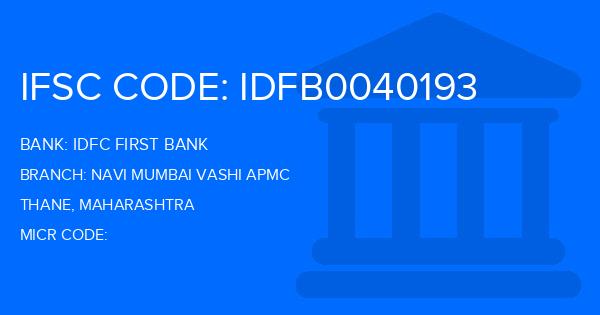 Idfc First Bank Navi Mumbai Vashi Apmc Branch IFSC Code