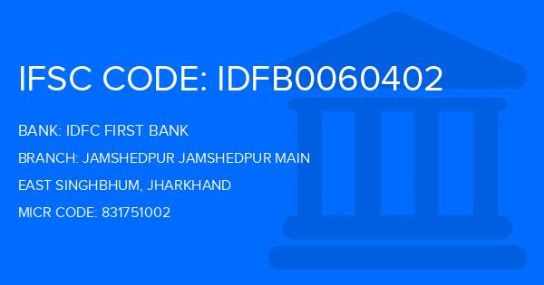 Idfc First Bank Jamshedpur Jamshedpur Main Branch IFSC Code