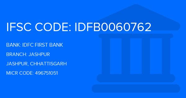 Idfc First Bank Jashpur Branch IFSC Code