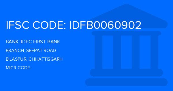 Idfc First Bank Seepat Road Branch IFSC Code