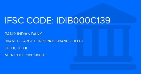 Indian Bank Large Corporate Branch Delhi Branch IFSC Code