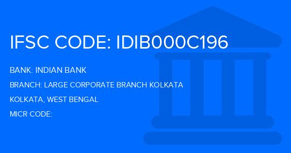 Indian Bank Large Corporate Branch Kolkata Branch IFSC Code