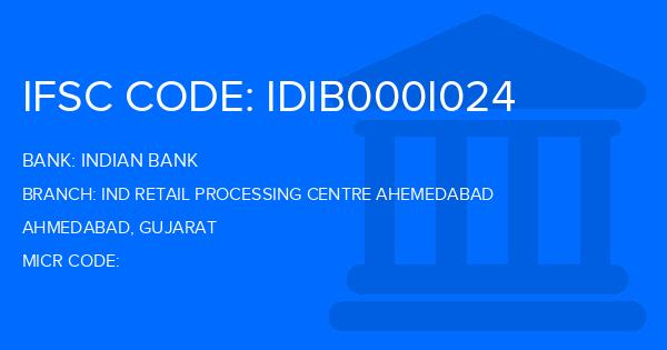 Indian Bank Ind Retail Processing Centre Ahemedabad Branch IFSC Code