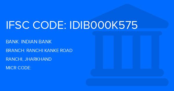 Indian Bank Ranchi Kanke Road Branch IFSC Code