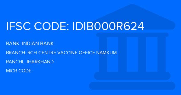 Indian Bank Rch Centre Vaccine Office Namkum Branch IFSC Code
