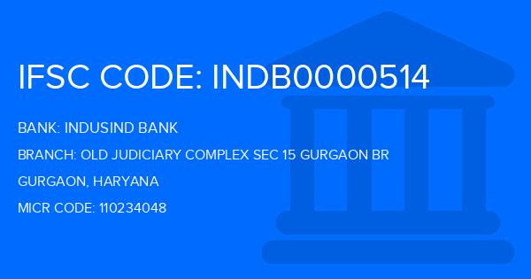 Indusind Bank Old Judiciary Complex Sec 15 Gurgaon Br Branch IFSC Code