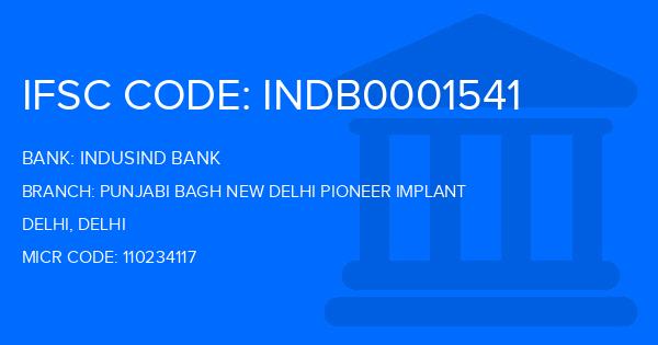Indusind Bank Punjabi Bagh New Delhi Pioneer Implant Branch IFSC Code