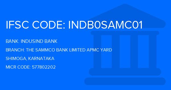 Indusind Bank The Sammco Bank Limited Apmc Yard Branch IFSC Code