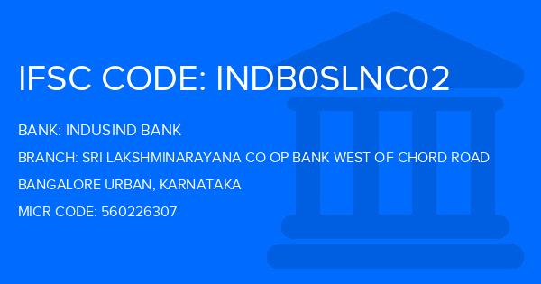Indusind Bank Sri Lakshminarayana Co Op Bank West Of Chord Road Branch IFSC Code