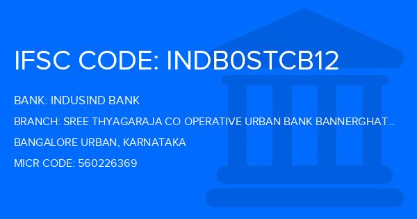 Indusind Bank Sree Thyagaraja Co Operative Urban Bank Bannerghatta Branch IFSC Code