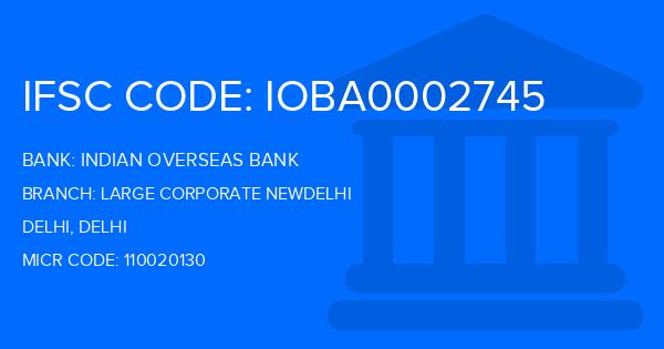 Indian Overseas Bank (IOB) Large Corporate Newdelhi Branch IFSC Code