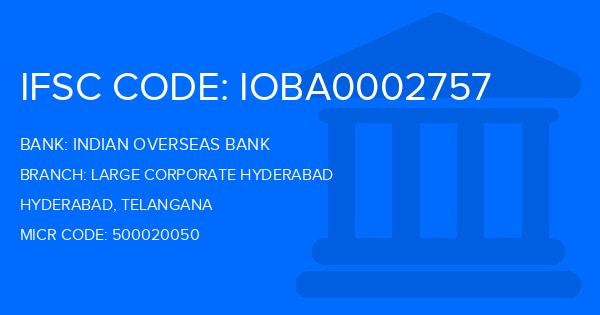 Indian Overseas Bank (IOB) Large Corporate Hyderabad Branch IFSC Code